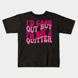 id cash out but im not a quitter casino gambler women men Kids T-Shirt